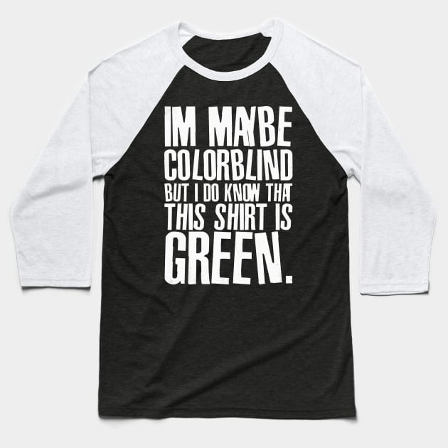 Funny Color Blind Joke Blindness Men Women Green Gift Baseball T-Shirt by Freid